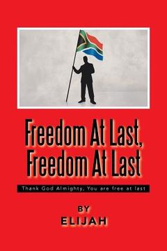 portada Freedom at Last, Freedom at Last: Thank God Almighty, You Are Free at Last (en Inglés)