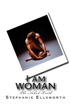 portada I am WOMAN: The Naked Truth (in English)
