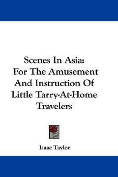 portada scenes in asia: for the amusement and instruction of little tarry-at-home travelers (in English)