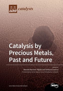 portada Catalysis by Precious Metals, Past and Future 