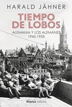 portada Tiempo de Lobos: Alemania y los Alemanes: 1945-1955 (in Spanish)