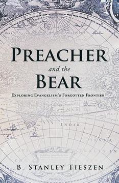 portada preacher and the bear: exploring evangelism's forgotten frontier