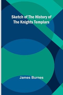 portada Sketch of the History of the Knights Templars (en Inglés)