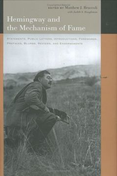 portada Hemingway and the Mechanism of Fame: Statements, Public Letters, Introductions, Forewords, Prefaces, Blurbs, Reviews, and Endorsements 