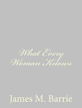portada What Every Woman Knows (en Inglés)