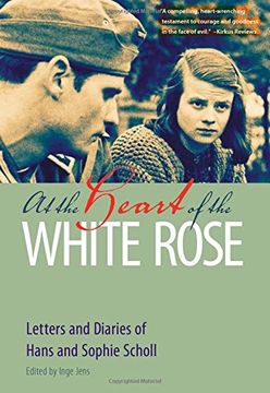 portada At the Heart of the White Rose: Letters and Diaries of Hans and Sophie Scholl