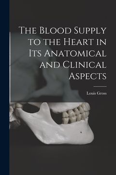 portada The Blood Supply to the Heart in Its Anatomical and Clinical Aspects (in English)