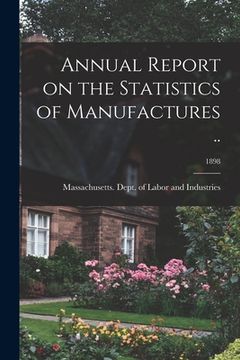 portada Annual Report on the Statistics of Manufactures ..; 1898 (en Inglés)