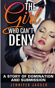 portada The Girl Who Can't Deny: A Story Of Domination And Submission (en Inglés)