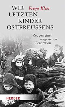 portada Wir Letzten Kinder Ostpreußens: Zeugen Einer Vergessenen Generation (Herder Spektrum) (en Alemán)