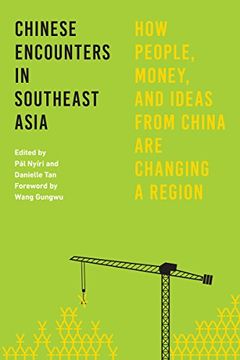portada Chinese Encounters in Southeast Asia: How People, Money, and Ideas From China are Changing a Region (en Inglés)