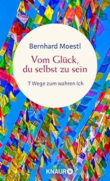 portada Vom Glück, du Selbst zu Sein: 7 Wege zum Wahren Ich. Asiatische Lebensweisheiten für Sinnsucher vom Bestseller-Autor (en Alemán)