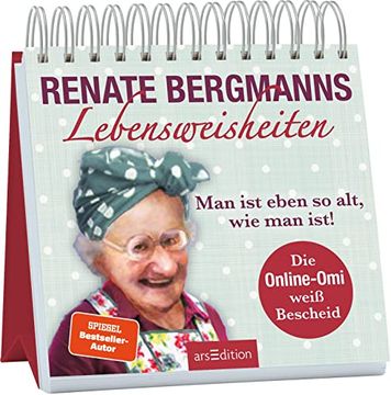 portada Renate Bergmanns Lebensweisheiten. Man ist Eben so Alt, wie man Ist! Die Online-Omi Weiß Bescheid | Weitere Gute-Laune-Sprüche und Weisheiten der Twitter-Oma zum Aufstellen (en Alemán)