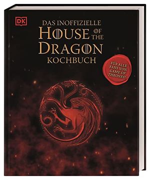 portada Das Inoffizielle House of the Dragon Kochbuch: Für Alle Fans von Game of Thrones! (en Alemán)