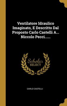 portada Ventilatore Idraulico Imaginato, E Descritto Dal Proposto Carlo Castelli A... Niccolo Pecci......