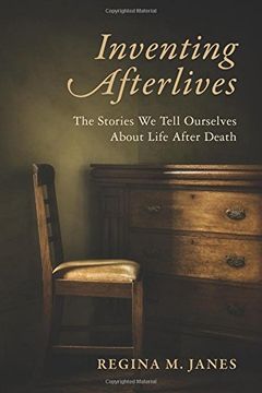 portada Inventing Afterlives: The Stories we Tell Ourselves About Life After Death 