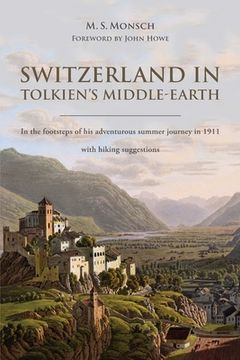 portada Switzerland in Tolkien'S Middle-Earth: In the Footsteps of his Adventurous Summer Journey in 1911-With Hiking Suggestions 