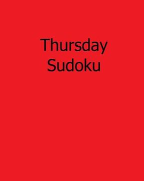portada Thursday Sudoku: 80 Easy to Read, Large Print Sudoku Puzzles (en Inglés)