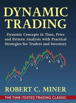 portada Dynamic Trading: Dynamic Concepts in Time, Price & Pattern Analysis With Practical Strategies for Traders & Investors (en Inglés)