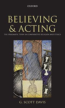 portada Believing and Acting: The Pragmatic Turn in Comparative Religion and Ethics (en Inglés)