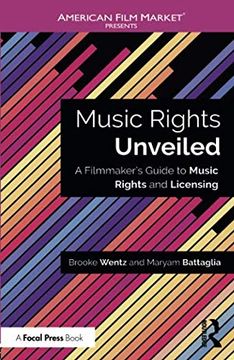 portada Music Rights Unveiled: A Filmmaker's Guide to Music Rights and Licensing (American Film Market Presents) (en Inglés)