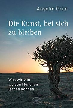 portada Die Kunst, bei Sich zu Bleiben: Was wir von Weisen Mönchen Lernen Können (en Alemán)