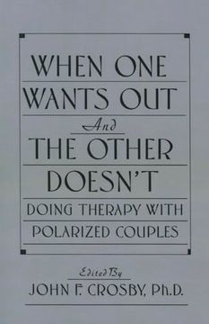 portada When One Wants Out and the Other Doesn't: Doing Therapy with Polarized Couples (in English)