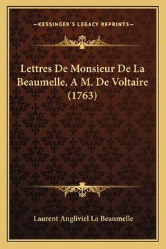 portada Lettres De Monsieur De La Beaumelle, A M. De Voltaire (1763) (en Francés)