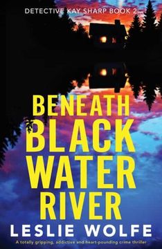 portada Beneath Blackwater River: A Totally Gripping, Addictive and Heart-Pounding Crime Thriller: 2 (Detective kay Sharp) (en Inglés)