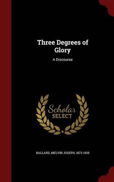 portada Three Degrees of Glory: A Discourse