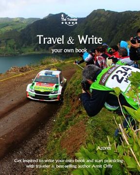 portada Travel & Write Your Own Book - Azores: Get Inspired to Write Your Own Book and Start Practicing with Traveler & Best-Selling Author Amit Offir (in English)