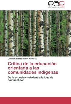 portada Crítica de la educación orientada a las comunidades indígenas: De la escuela ciudadana a la idea de comunalidad