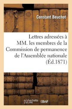portada Lettres Adressées À MM. Les Membres de la Commission de Permanence de l'Assemblée Nationale: À Versailles (in French)