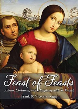 portada Feast of Feasts: Advent, Christmas, and Epiphany With st. Francis (in English)