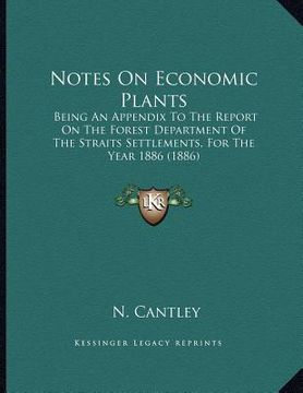 portada notes on economic plants: being an appendix to the report on the forest department of the straits settlements, for the year 1886 (1886) (in English)