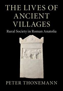portada The Lives of Ancient Villages: Rural Society in Roman Anatolia (en Inglés)