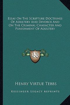 portada essay on the scripture doctrines of adultery and divorce and on the criminal character and punishment of adultery (en Inglés)