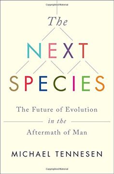 portada The Next Species: The Future of Evolution in the Aftermath of Man (en Inglés)