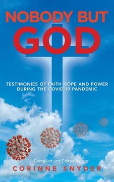 portada Nobody but God: Testimonies of Faith Hope and Power During the Covid-19 Pandemic (in English)