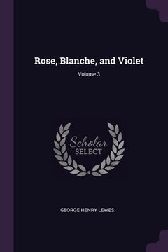 portada Rose, Blanche, and Violet; Volume 3 (en Inglés)