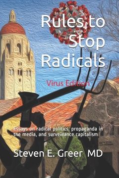 portada Rules to Stop Radicals: A book of essays on political corruption, propaganda in the media, and the surveillance economy (en Inglés)