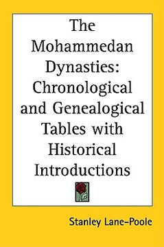 portada the mohammedan dynasties: chronological and genealogical tables with historical introductions