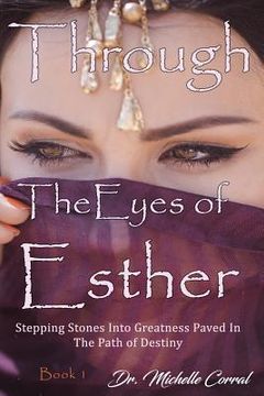 portada Through the Eyes of Esther: Stepping Stones into Greatness Paved in the Path of Destiny (in English)
