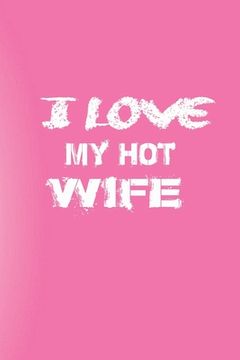 portada I Love You My Hot Wife: Love Your Wife/Love Yourself (en Inglés)