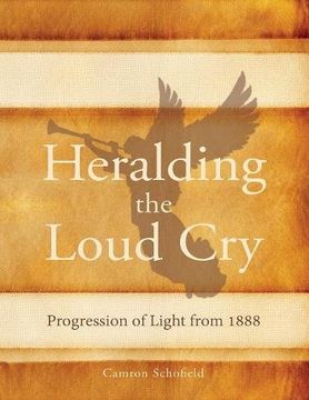 portada Heralding the Loud Cry: Progression of Light from 1888