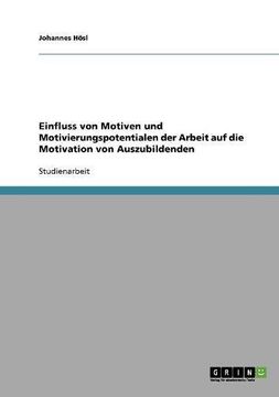 portada Einfluss von  Motiven und Motivierungspotentialen der Arbeit auf die Motivation von Auszubildenden (German Edition)