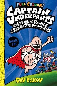 portada Captain Underpants and the Revolting Revenge of the Radioactive Robo-Boxers Colour: 10 (en Inglés)