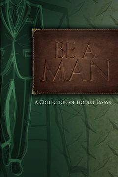 portada Be A Man: Essays on Being a Man