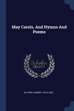 portada May Carols, And Hymns And Poems (en Inglés)