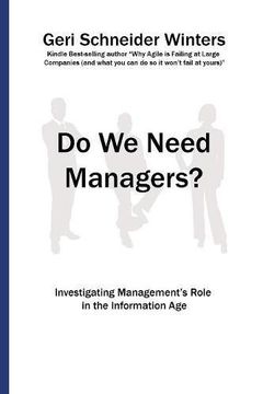 portada Do we Need Managers? Investigating Management's Role in the Information age (en Inglés)